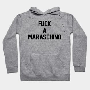 No Maraschinos Hoodie